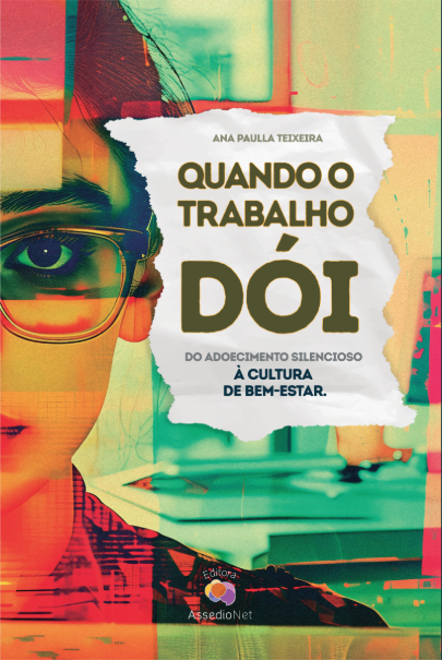 Quando o Trabalho Dói - Do Adoecimento Silencioso à Cultura de Bem-Estar