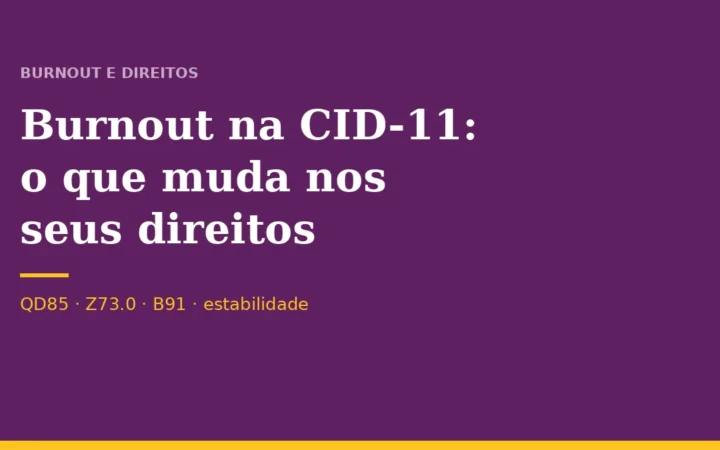 Burnout na CID-11 (QD85): o que muda nos seus direitos