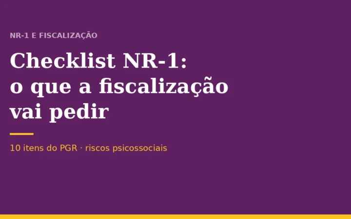 Checklist da NR-1: o que a fiscalização vai pedir sobre riscos psicossociais
