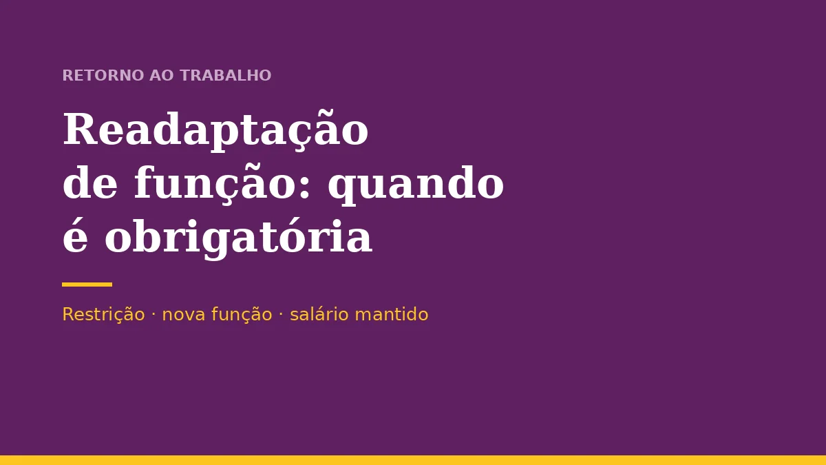 Readaptação de função após afastamento: quando é obrigatória